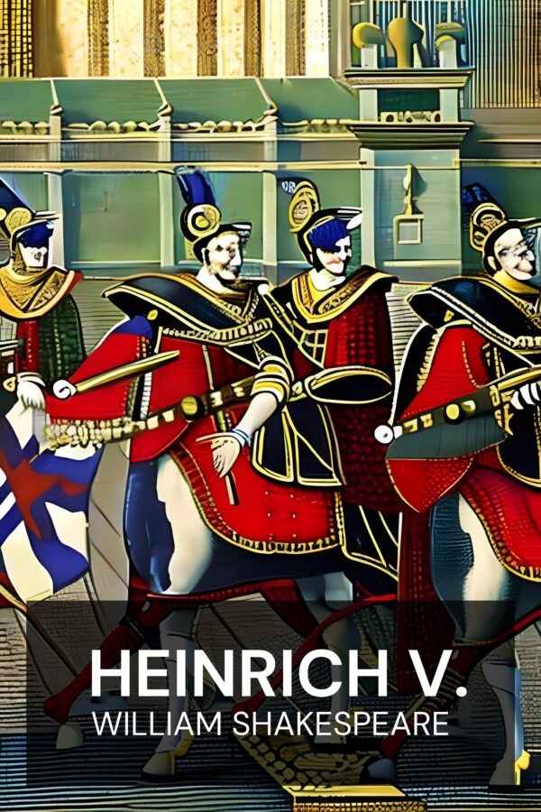 Heinrich V. - William Shakespeare (Henry V - Deutsch)