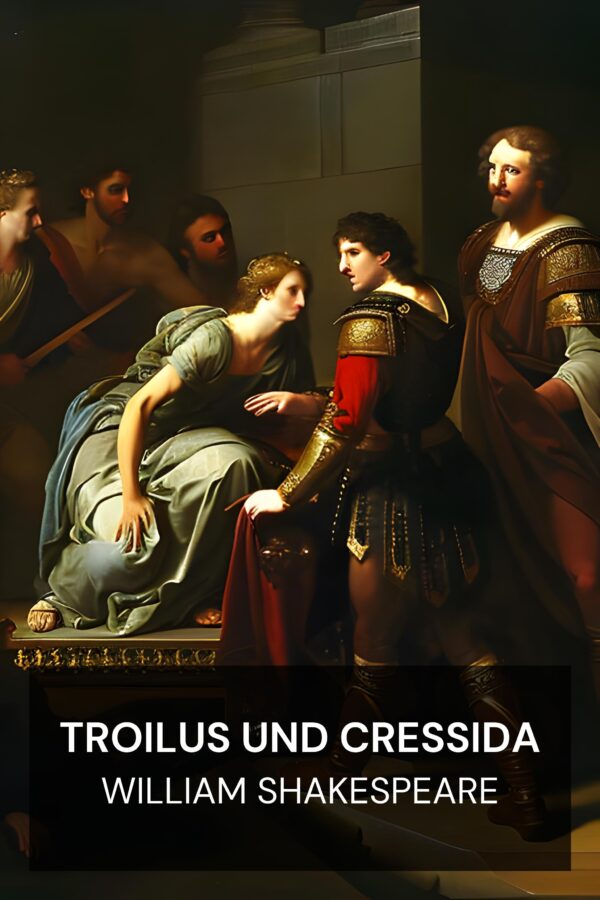 Troilus und Cressida - William Shakespeare (Troilus and Cressida - Deutsch)