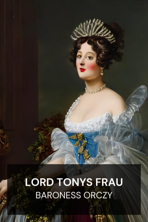 Lord Tonys Frau - Baroness Orczy (Lord Tony’s Wife - Deutsch)