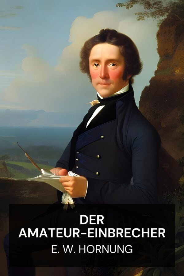 Der Amateur-Einbrecher - E. W. Hornung (The Amateur Cracksman - Deutsch)