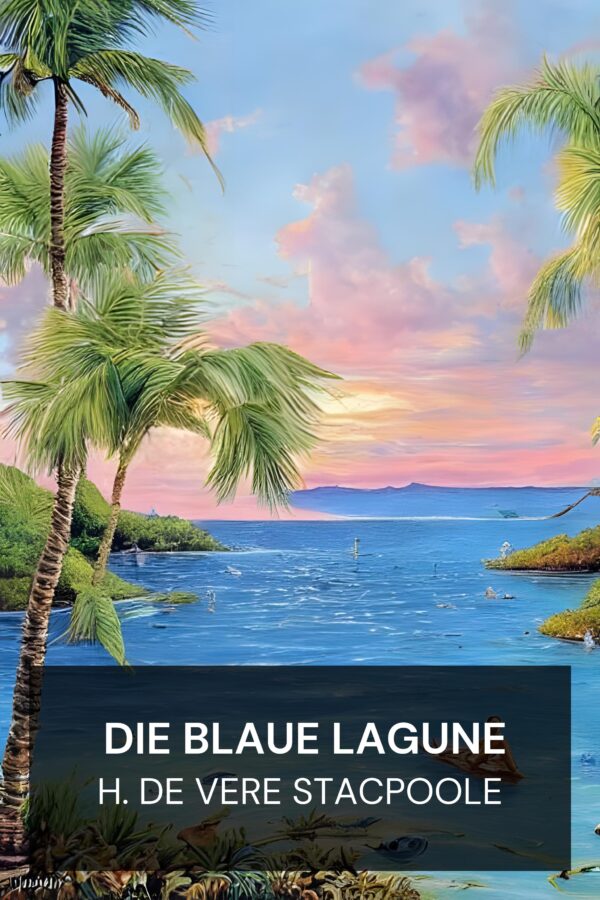 Die Blaue Lagune - H. de Vere Stacpoole (The Blue Lagoon - Deutsch)