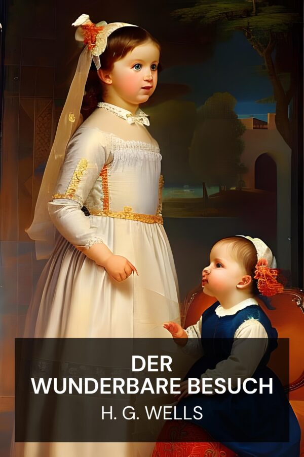 Der wunderbare Besuch - H. G. Wells (The Wonderful Visit - Deutsch)