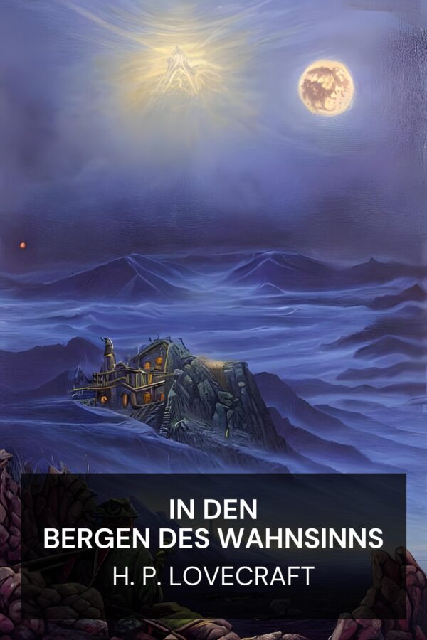 In den Bergen des Wahnsinns - H. P. Lovecraft (At the Mountains of Madness - Deutsch)