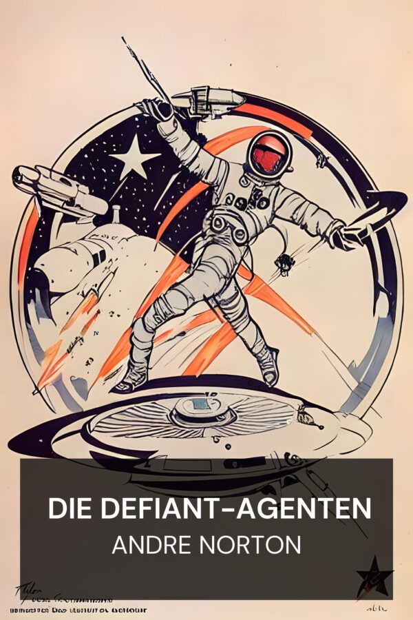 Die Defiant-Agenten - Andre Norton (The Defiant Agents - Deutsch)