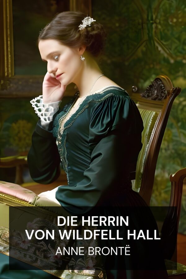 Die Herrin von Wildfell Hall - Anne Brontë (The Tenant of Wildfell Hall - Deutsch)