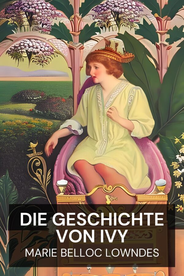 Die Geschichte von Ivy - Marie Belloc Lowndes (The Story of Ivy - Deutsch)