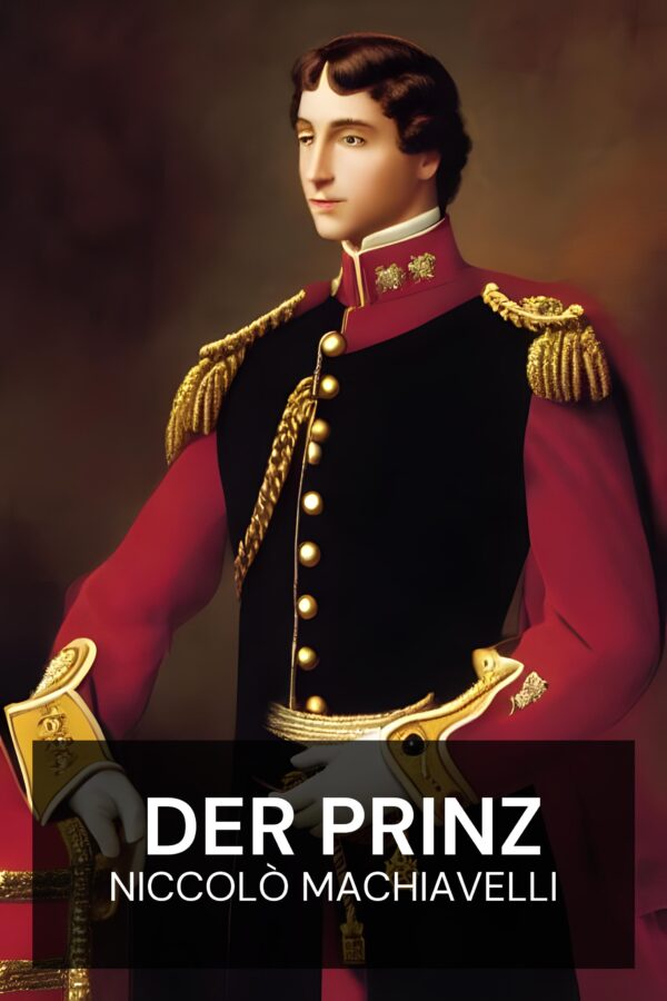 Der Prinz - Niccolò Machiavelli (The Prince - Deutsch)