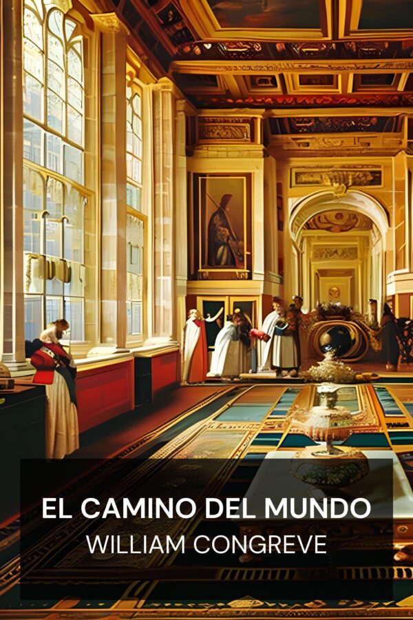 El camino del mundo - William Congreve (The Way of the World - Espanol)