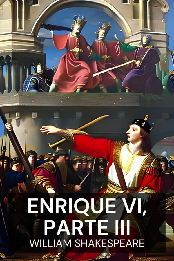 Enrique VI, Parte III - William Shakespeare (Henry VI, Part III - Espanol)