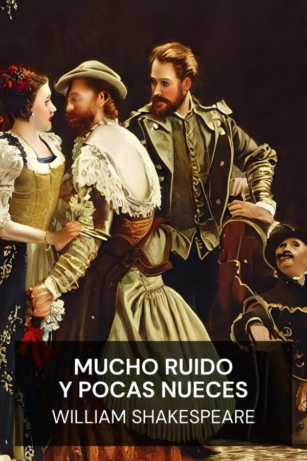 Mucho ruido y pocas nueces - William Shakespeare (Much Ado About Nothing - Espanol)