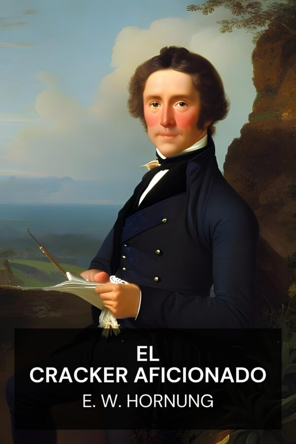 El cracker aficionado - E. W. Hornung (The Amateur Cracksman - Espanol)