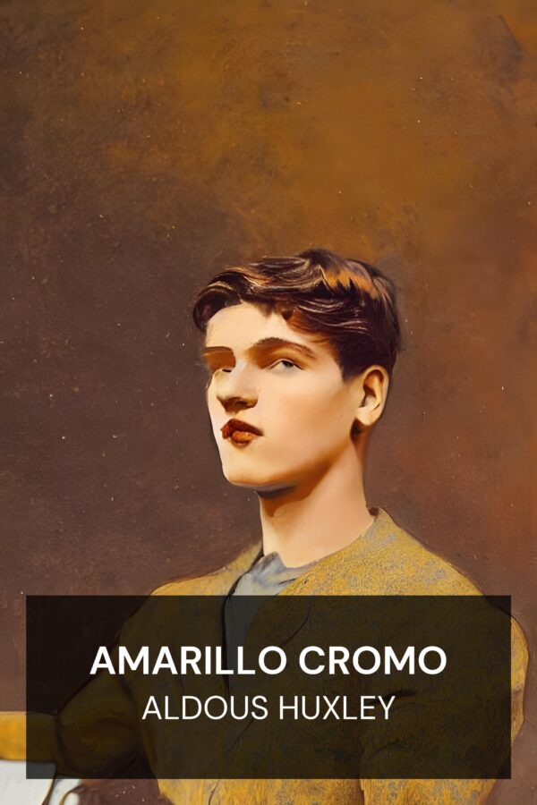 Amarillo cromo - Aldous Huxley (Crome Yellow - Espanol)