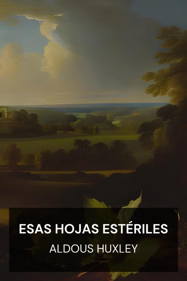 Esas hojas estériles - Aldous Huxley (Those Barren Leaves - Espanol)