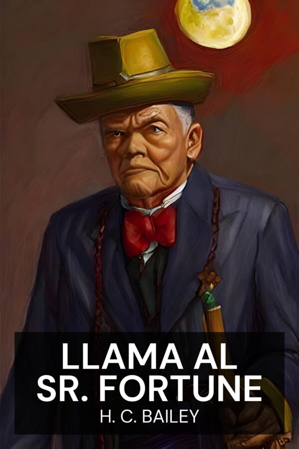 Llama al Sr. Fortune - H. C. Bailey (Call Mr. Fortune - Espanol)