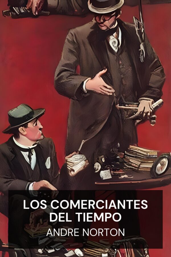 Los comerciantes del tiempo - Andre Norton (The Time Traders - Espanol)