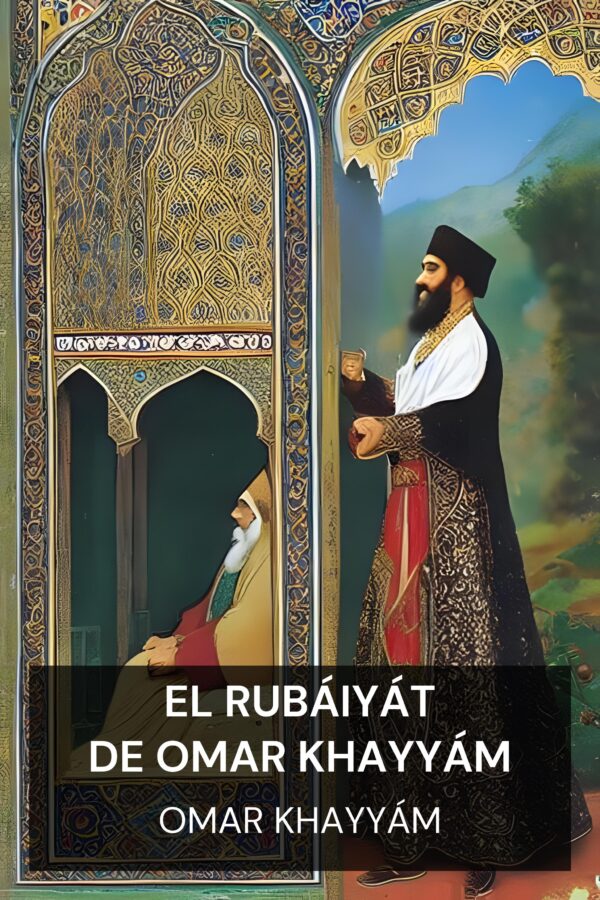 El Rubáiyát de Omar Khayyám - Omar Khayyám (The Rubáiyát of Omar Khayyám - Espanol)