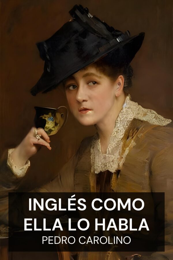 Inglés como ella lo habla - Pedro Carolino (English as She Is Spoke - Espanol)
