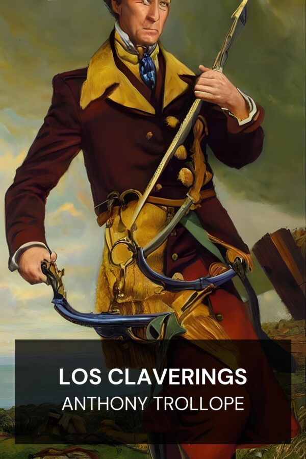 Los Claverings - Anthony Trollope (The Claverings - Espanol)