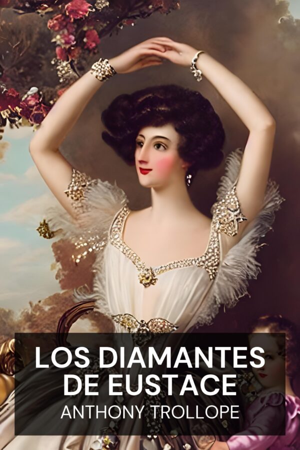 Los diamantes de Eustace - Anthony Trollope (The Eustace Diamonds - Espanol)