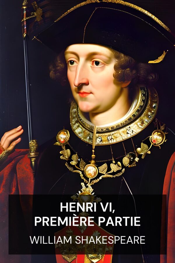 Henri VI, première partie - William Shakespeare (Henry VI, Part I - Francais)