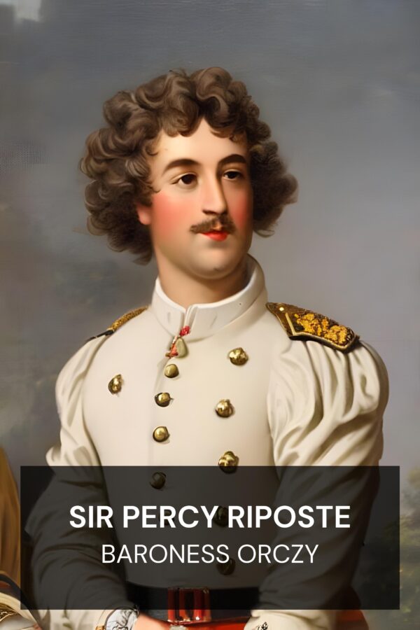 Sir Percy riposte - Baroness Orczy (Sir Percy Hits Back - Francais)