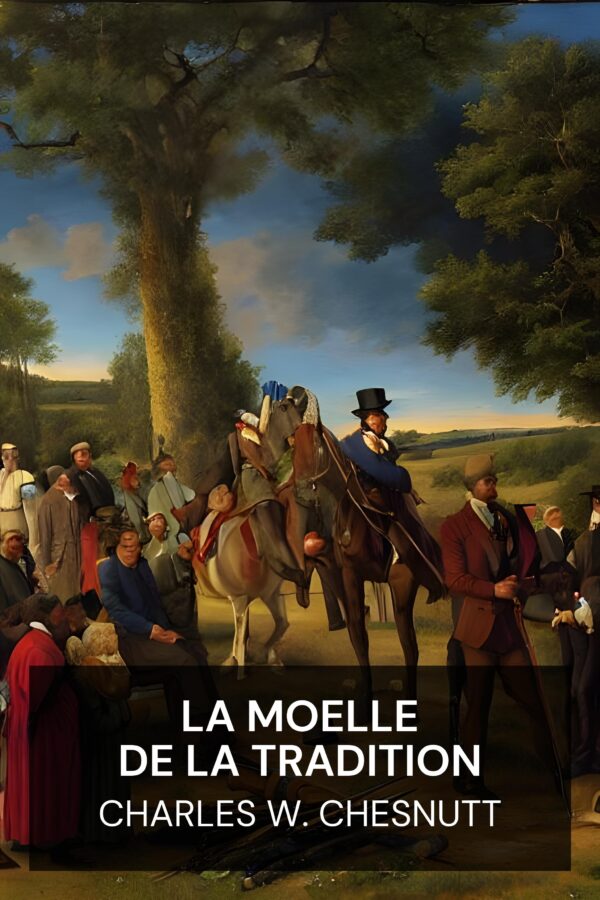 La moelle de la tradition - Charles W. Chesnutt (The Marrow of Tradition - Francais)