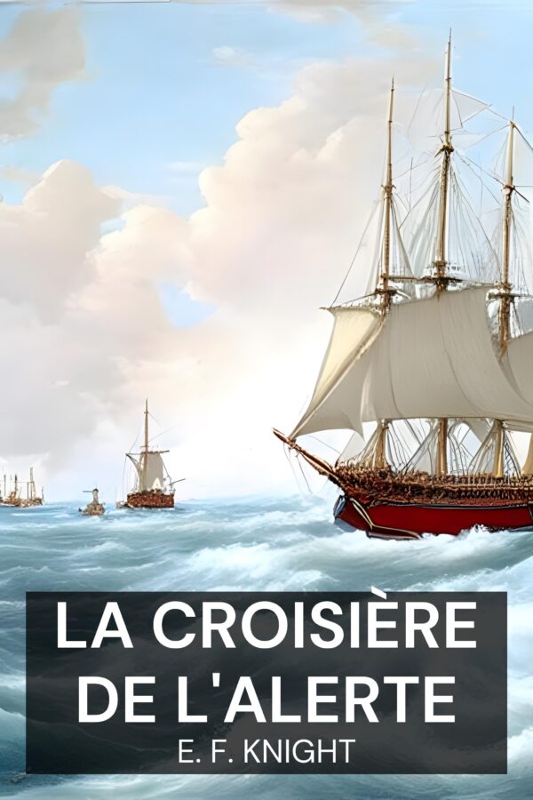 La Croisière de l'Alerte - E. F. Knight (The Cruise of the Alerte - Francais)