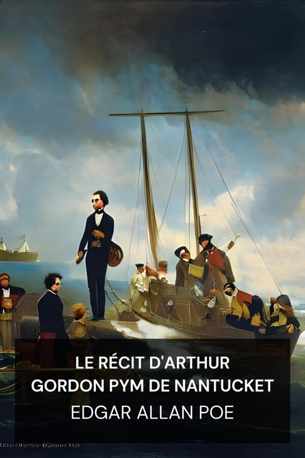 Le récit d'Arthur Gordon Pym de Nantucket - Edgar Allan Poe (The Narrative of Arthur Gordon Pym of Nantucket - Francais)