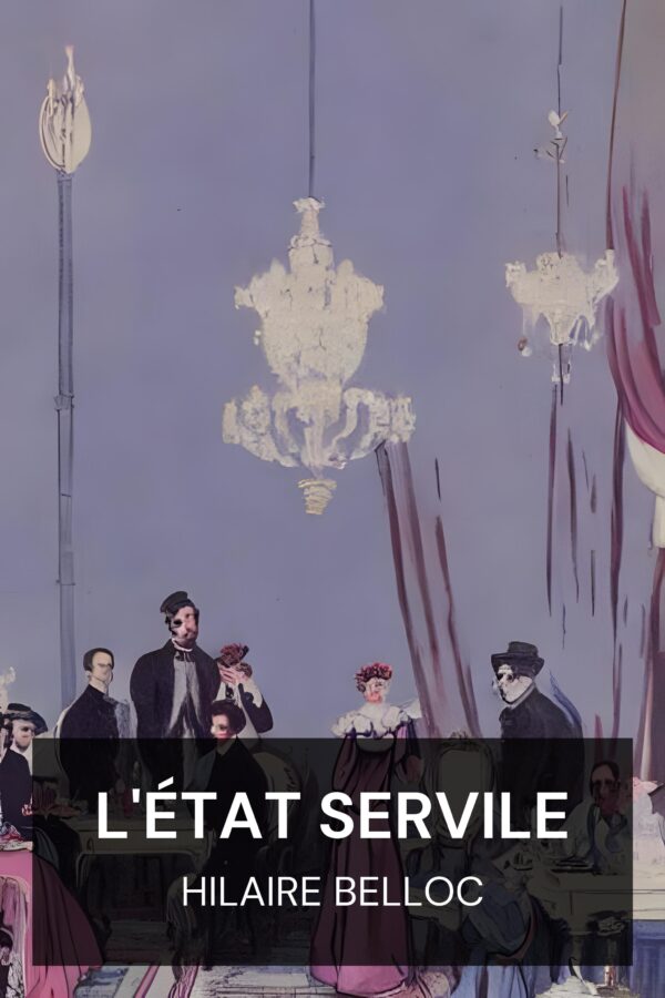 L'État servile - Hilaire Belloc (The Servile State - Francais)