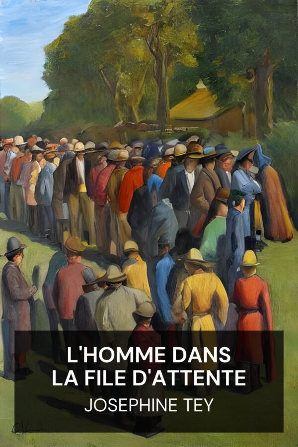 L'homme dans la file d'attente - Josephine Tey (The Man in the Queue - Francais)