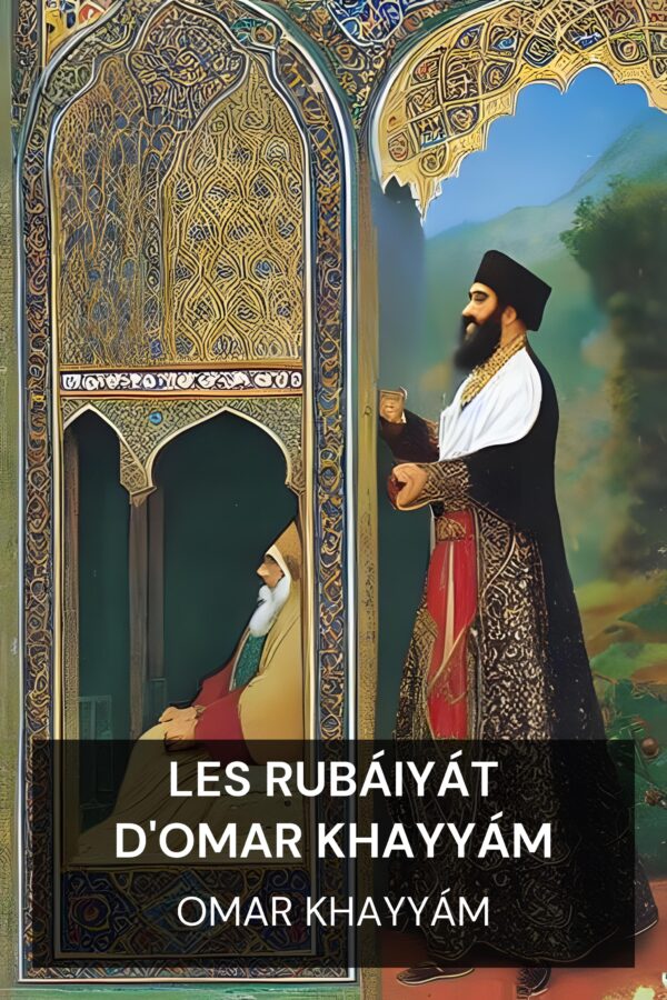 Les Rubáiyát d'Omar Khayyám - Omar Khayyám (The Rubáiyát of Omar Khayyám - Francais)