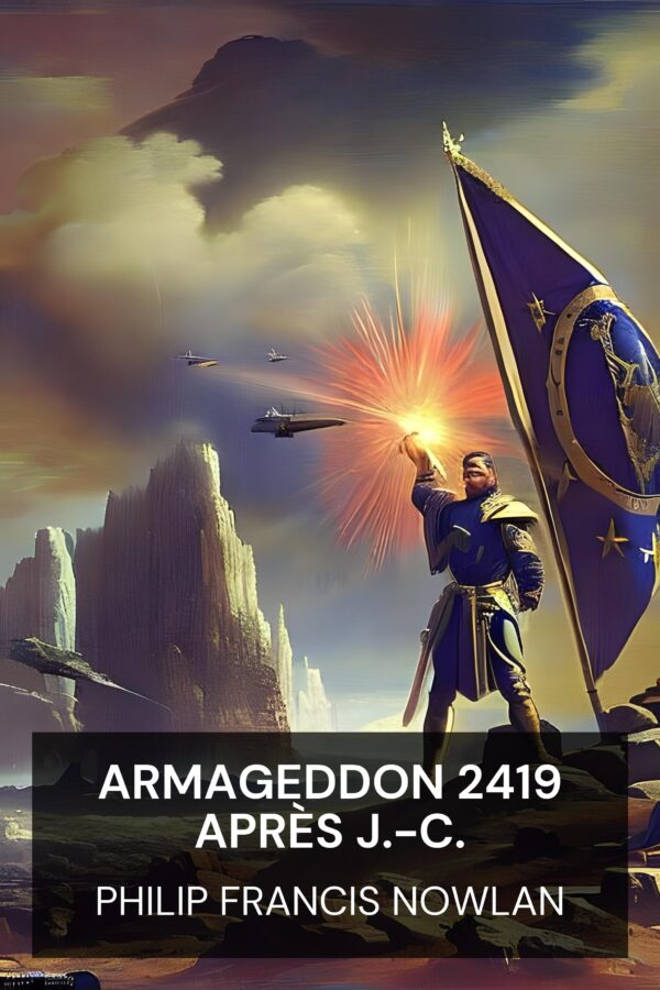 Armageddon 2419 après J.-C. - Philip Francis Nowlan (Armageddon 2419 A.D. - Francais)