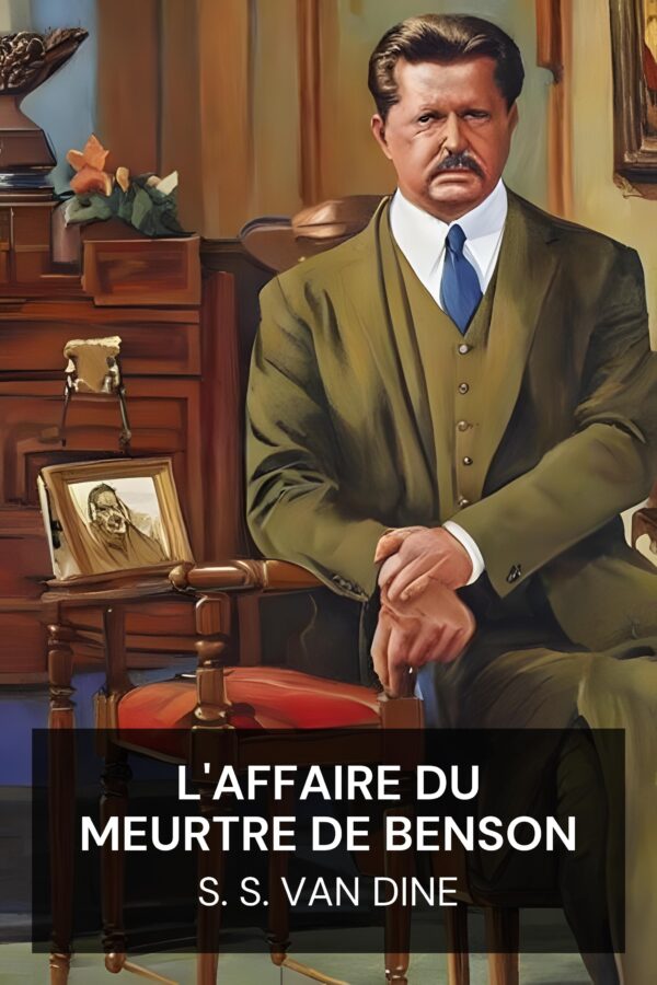 L'affaire du meurtre de Benson - S. S. Van Dine (The Benson Murder Case - Francais)