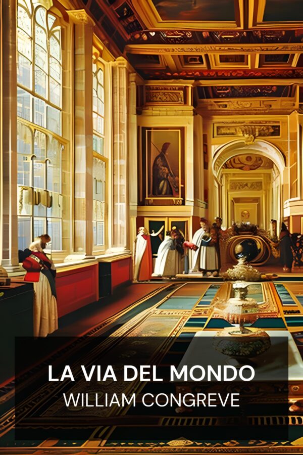La via del mondo - William Congreve (The Way of the World - Italiano)