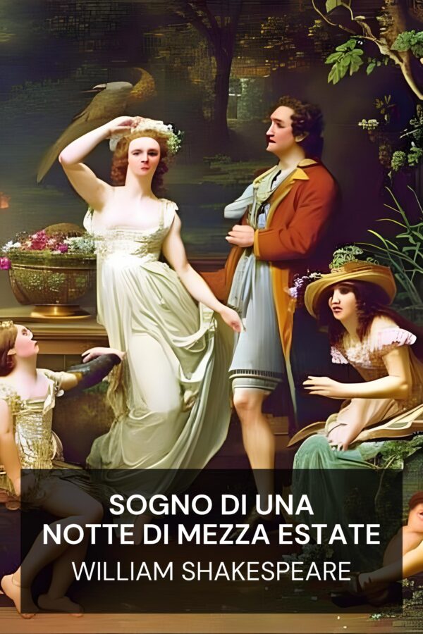 Sogno di una notte di mezza estate - William Shakespeare (A Midsummer Night’s Dream - Italiano)