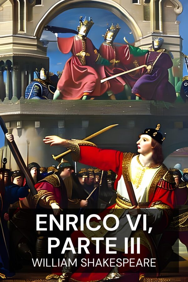 Enrico VI, parte III - William Shakespeare (Henry VI, Part III - Italiano)