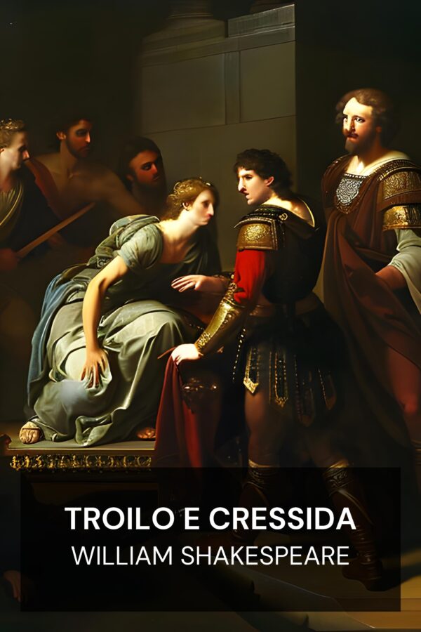 Troilo e Cressida - William Shakespeare (Troilus and Cressida - Italiano)
