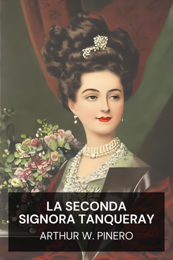 La seconda signora Tanqueray - Arthur W. Pinero (The Second Mrs. Tanqueray - Italiano)