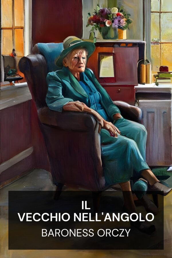 Il vecchio nell'angolo - Baroness Orczy (The Old Man in the Corner - Italiano)