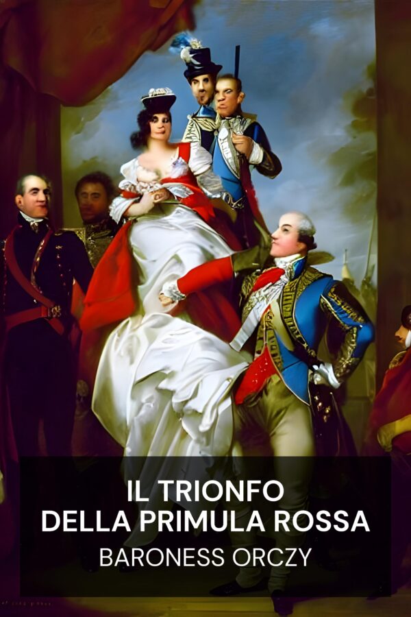 Il trionfo della primula rossa - Baroness Orczy (The Triumph of the Scarlet Pimpernel - Italiano)