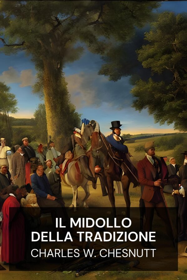 Il midollo della tradizione - Charles W. Chesnutt (The Marrow of Tradition - Italiano)
