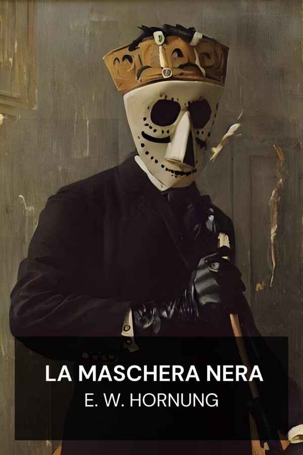 La maschera nera - E. W. Hornung (The Black Mask - Italiano)