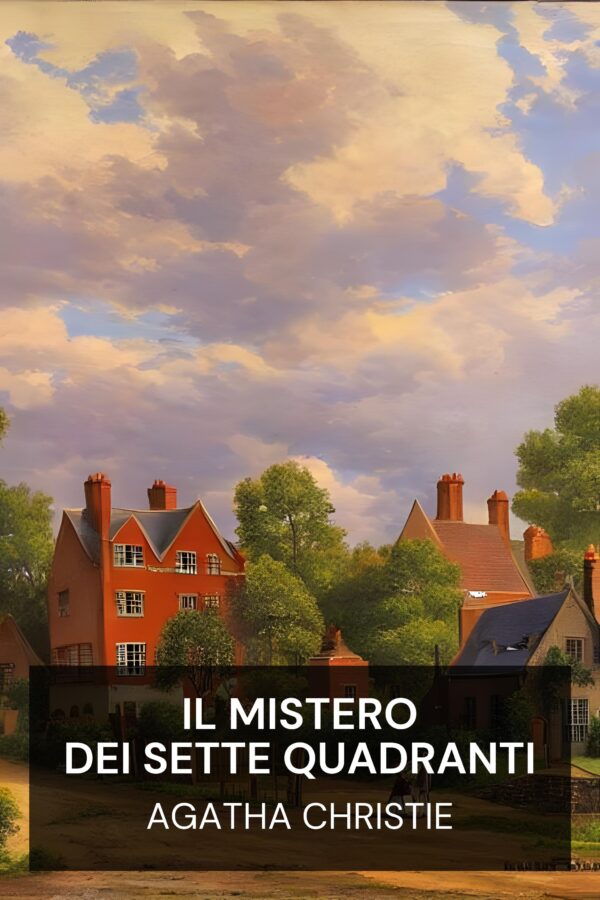 Il mistero dei sette quadranti - Agatha Christie (The Seven Dials Mystery - Italiano)