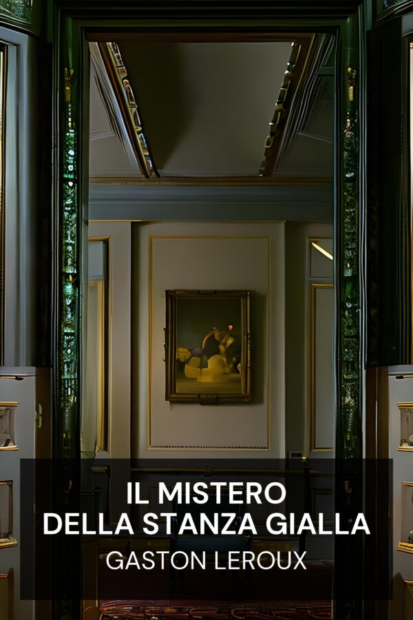 Il mistero della stanza gialla - Gaston Leroux (The Mystery of the Yellow Room - Italiano)