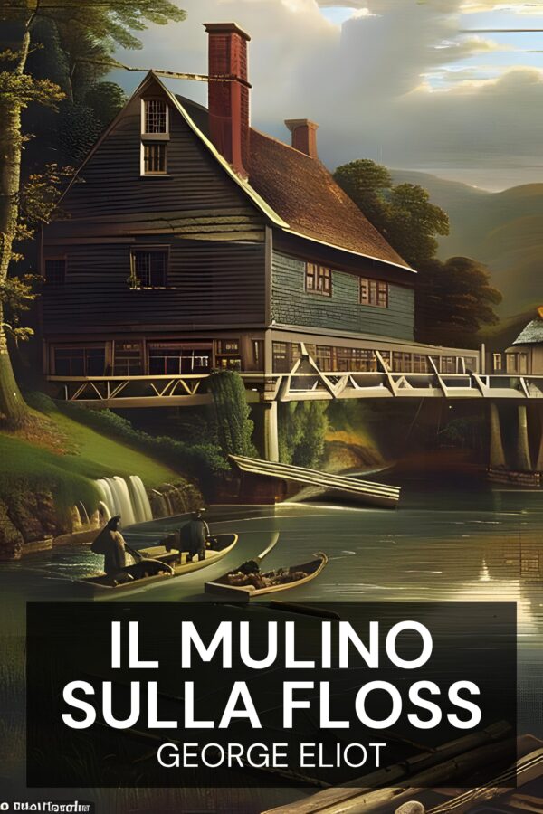 Il mulino sulla Floss - George Eliot (The Mill on the Floss - Italiano)
