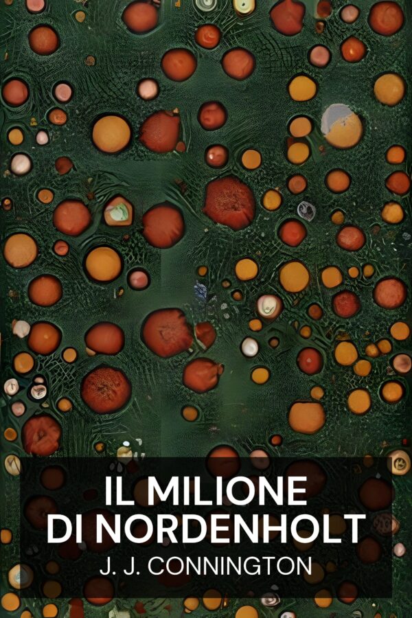 Il milione di Nordenholt - J. J. Connington (Nordenholt’s Million - Italiano)