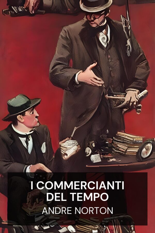 I commercianti del tempo - Andre Norton (The Time Traders - Italiano)