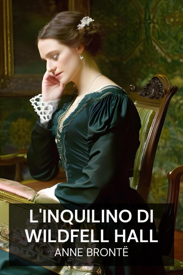 L'inquilino di Wildfell Hall - Anne Brontë (The Tenant of Wildfell Hall - Italiano)