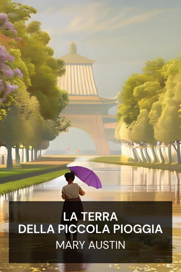 La terra della piccola pioggia - Mary Austin (The Land of Little Rain - Italiano)