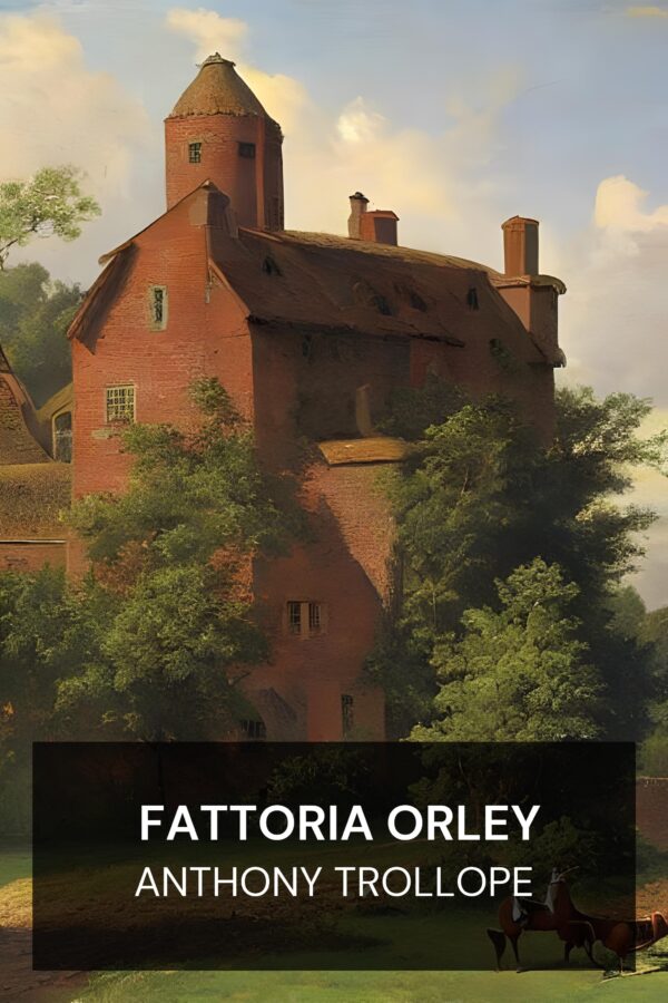 Fattoria Orley - Anthony Trollope (Orley Farm - Italiano)
